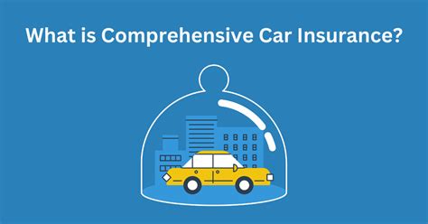 Comprehensive Automobile Insurance: All You Need to Know