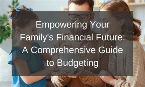 Comprehensive Financial Budgeting: Empowering Individuals and Families