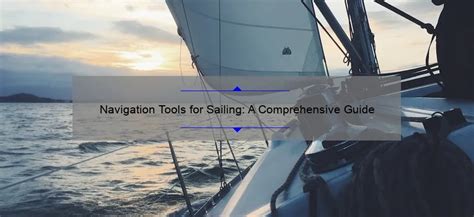 Comprehensive Guide to Navigation: Techniques and Strategies for Effective Sailing