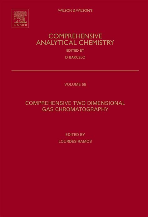 Comprehensive two dimensional gas chromatography, Volume 55 (Comprehensive Analytical Chemistry) Reader