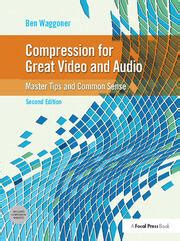 Compression for Great Video and Audio DVD Master Tips and Common Sense Kindle Editon