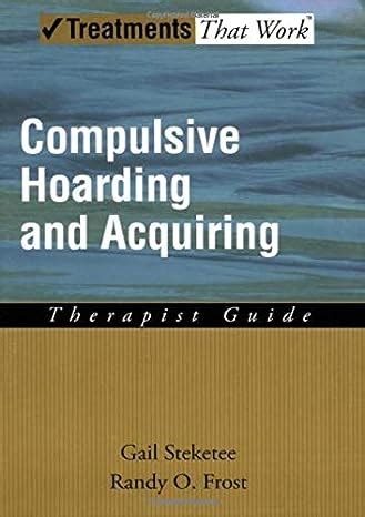 Compulsive Hoarding and Acquiring Therapist Guide Treatments That Work Doc