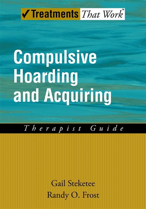 Compulsive Hoarding and Acquiring Therapist Guide Treatments That Work Doc