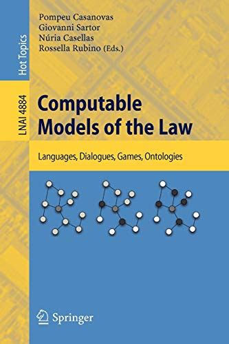 Computable Models of the Law Languages, Dialogues, Games, Ontologies Kindle Editon
