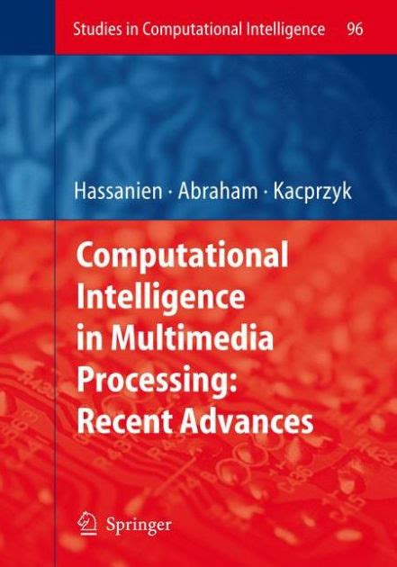 Computational Intelligence in Multimedia Processing Recent Advances 1st Edition Reader