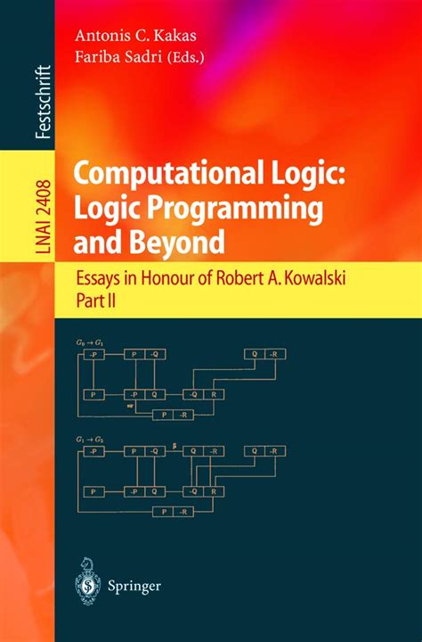 Computational Logic Logic Programming and Beyond : Essays in Honour of Robert A. Kowalski, Part II Epub