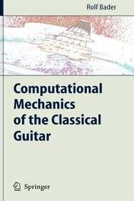 Computational Mechanics of the Classical Guitar 1st Edition Reader