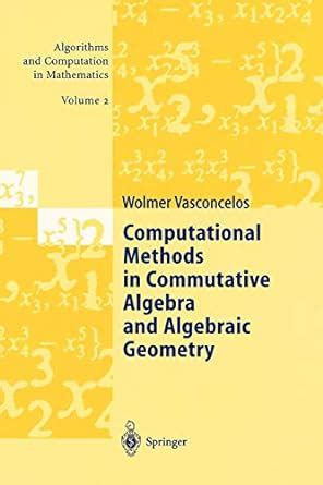 Computational Methods in Commutative Algebra and Algebraic Geometry 2nd Corrected Printing Doc