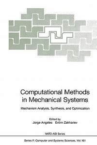 Computational Methods in Mechanical Systems Mechanism Analysis, Synthesis, and Optimization Reader