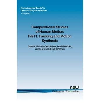 Computational Studies of Human Motion Tracking and Motion Synthesis Kindle Editon