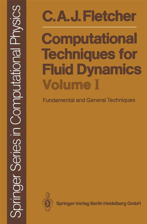 Computational Techniques for Fluid Dynamics, Vol. 1 Fundamental and General Techniques 2nd Edition PDF