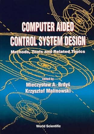 Computer Aided Control System Design Methods, Tools and Related Topics PDF