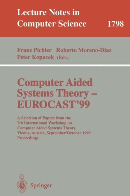 Computer Aided Systems Theory - EUROCAST99 A Selection of Papers from the 7th International Worksho Doc