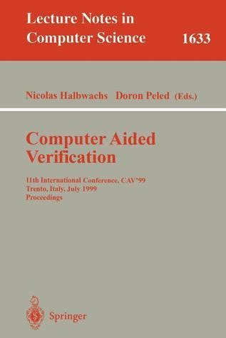 Computer Aided Verification 11th International Conference, CAV99, Trento, Italy, July 6-10, 1999, P Reader