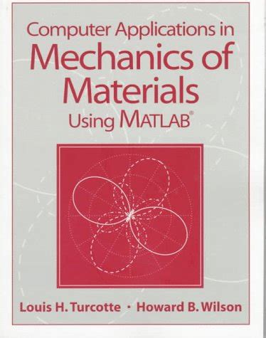 Computer Applications in Mechanics of Materials Using MATLAB 1st Edition Reader