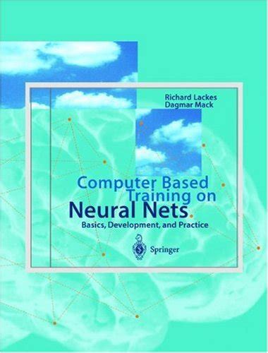 Computer Based Training on Neural Nets: Basics, Development, and Practice PDF