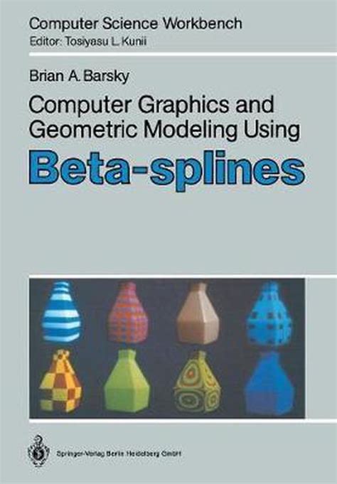 Computer Graphics and Geometric Modeling Using Beta-splines Reader