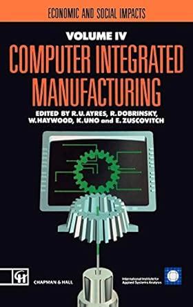 Computer Integrated Manufacturing Economic and Social Impacts 1st Edition Epub