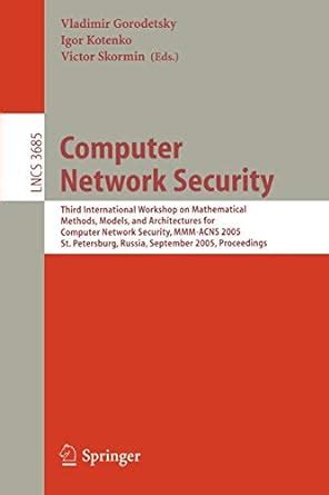 Computer Network Security Third International Workshop on Mathematical Methods, Models, and Architec Reader