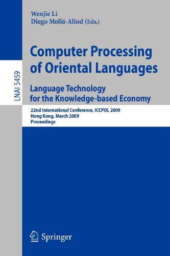 Computer Processing of Oriental Languages Language Technology for the Knowledge-based Economy ; 22nd Reader