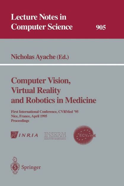 Computer Vision, Virtual Reality and Robotics in Medicine First International Conference, CVRMed 95 Epub