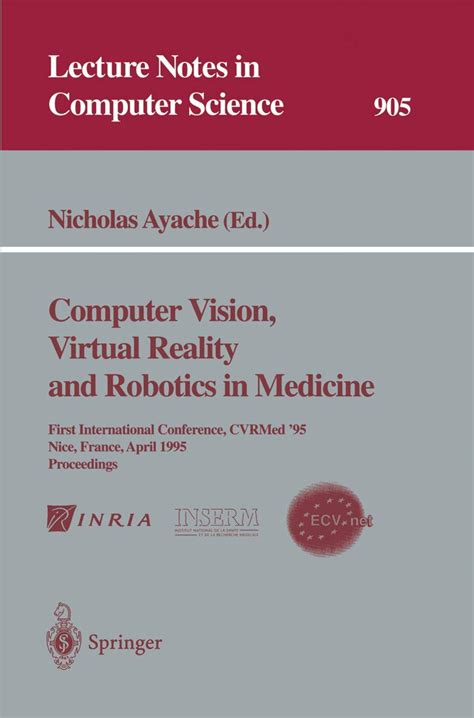 Computer Vision, Virtual Reality and Robotics in Medicine First International Conference, CVRMed 95 Kindle Editon