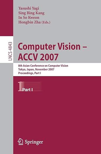 Computer Vision - ACCV 2007 8th Asian Conference on Computer Vision, Tokyo, Japan, November 18-22, 2 Reader