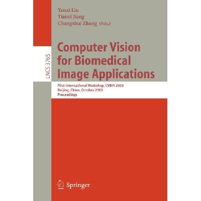 Computer Vision for Biomedical Image Applications First International Workshop Reader