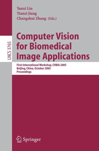 Computer Vision for Biomedical Image Applications First International Workshop, CVBIA 2005, Beijing, PDF