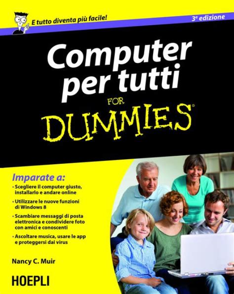 Computer per tutti For Dummies Informatica generale e sistemi operativi Italian Edition Reader