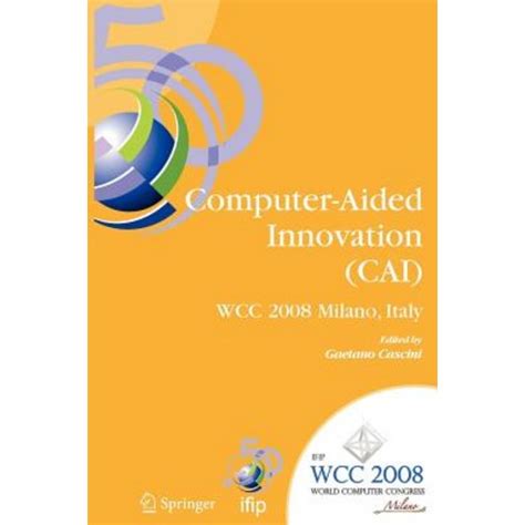 Computer-Aided Innovation (CAI) IFIP 20th World Computer Congress, Proceedings of the Second Topical Epub