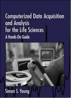 Computerized Data Acquisition and Analysis for the Life Sciences A Hands-on Guide 1st Published PDF