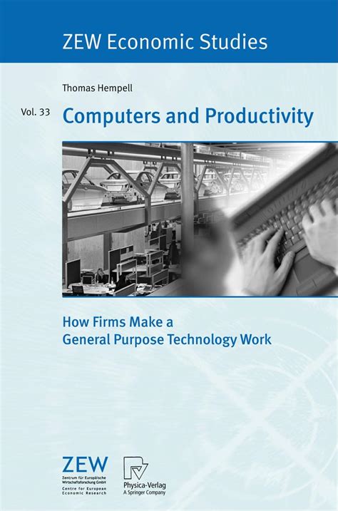 Computers and Productivity How Firms Make a General Purpose Technology Work Reader