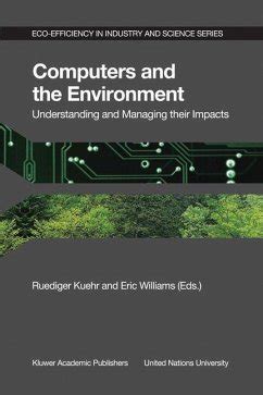 Computers and the Environment Understanding and Managing their Impacts 1st Edition Reader