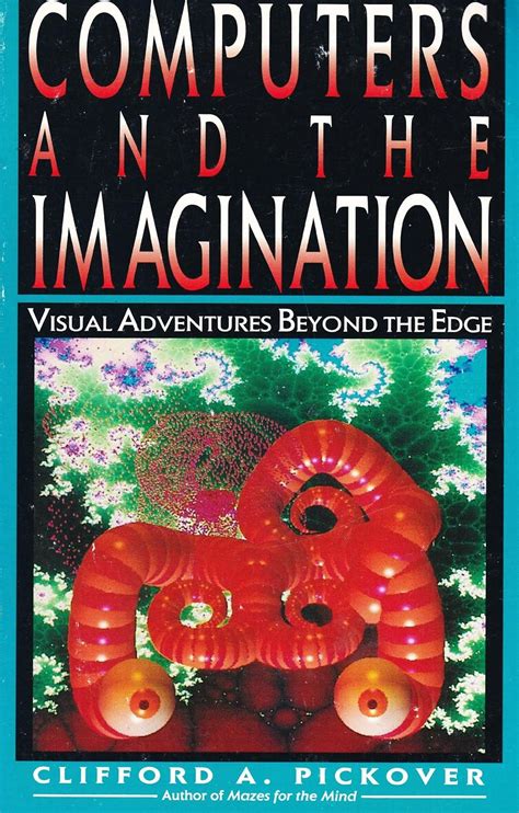 Computers and the imagination Visual adventures beyond the edge Doc