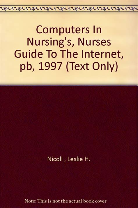 Computers in Nursings Nurses Guide to the Internet Reader