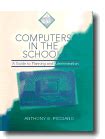 Computers in the Schools A Guide to Planning and Administration PDF