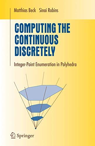 Computing the Continuous Discretely Integer-point Enumeration in Polyhedra 1st Edition, Corrected Pr Epub