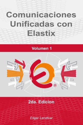 Comunicaciones Unificadas con Elastix Vol 1 Spanish Edition Reader