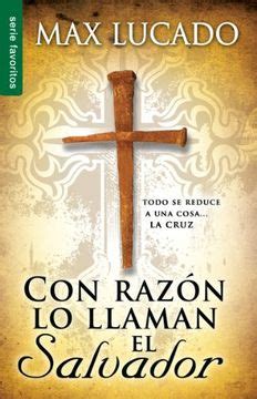 Con Razon Lo Llamen El Salvador No Wonder They Call Him the Savior Cronicas De LA Cruz Spanish Edition PDF