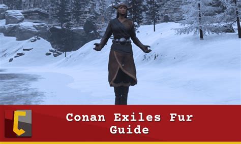 Conan Exiles Fur: The Ultimate Guide to Getting and Using Fur in Conan Exiles