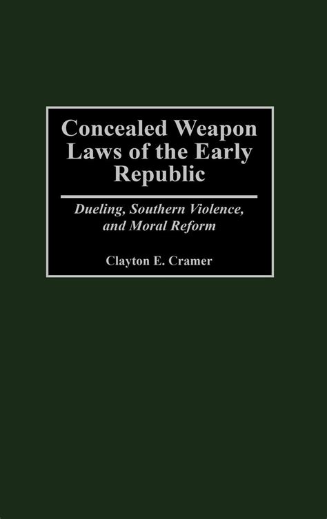 Concealed Weapon Laws of the Early Republic Dueling Kindle Editon