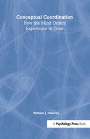 Conceptual Coordination: How the Mind Orders Experience in Time Doc