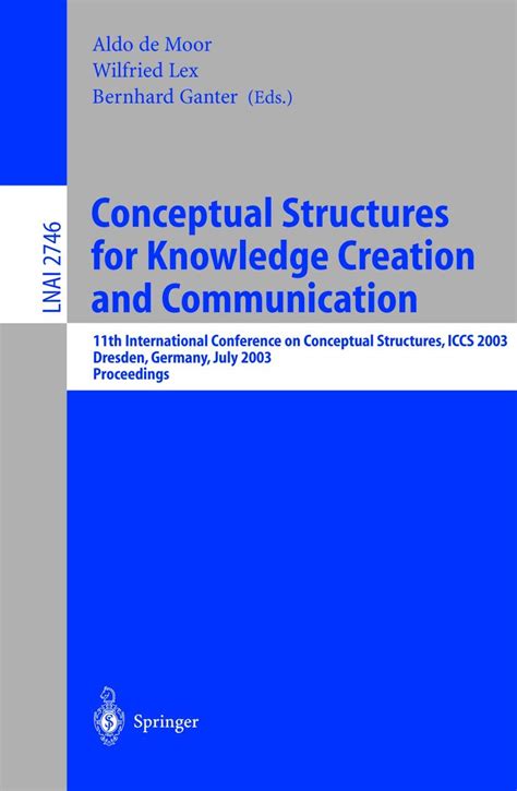 Conceptual Structures for Knowledge Creation and Communication Reader