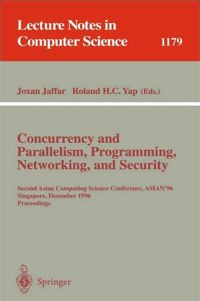 Concurrency and Parallelism, Programming, Networking, and Security Second Asian Computing Science Co Epub
