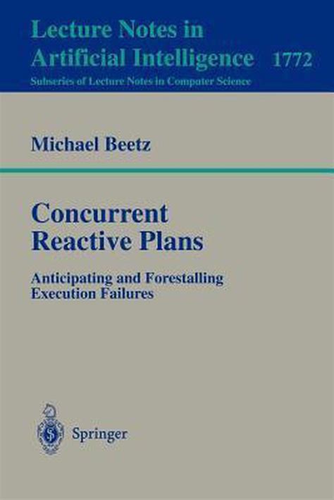 Concurrent Reactive Plans Anticipating and Forestalling Execution Failures PDF