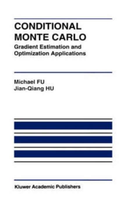 Conditional Monte Carlo Gradient Estimation and Optimization Applications 1st Edition Kindle Editon