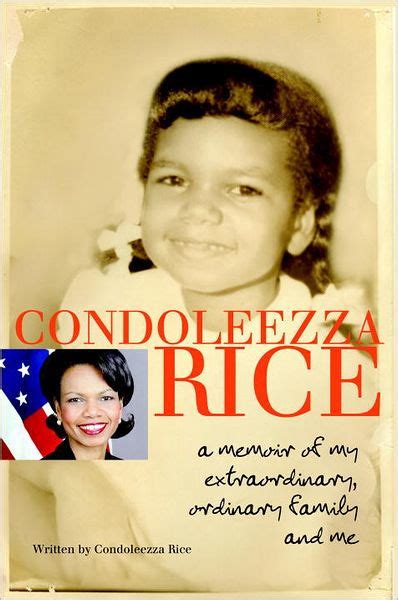 Condoleezza Rice A Memoir of My Extraordinary Ordinary Family and Me