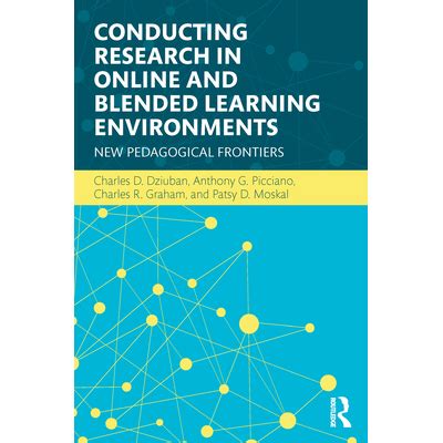 Conducting Research in Online and Blended Learning Environments New Pedagogical Frontiers Volume 6 Reader