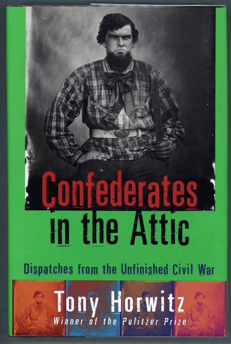 Confederates in the Attic: Dispatches from the Unfinished Civil War Reader